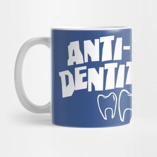 Anti Dentite Mug